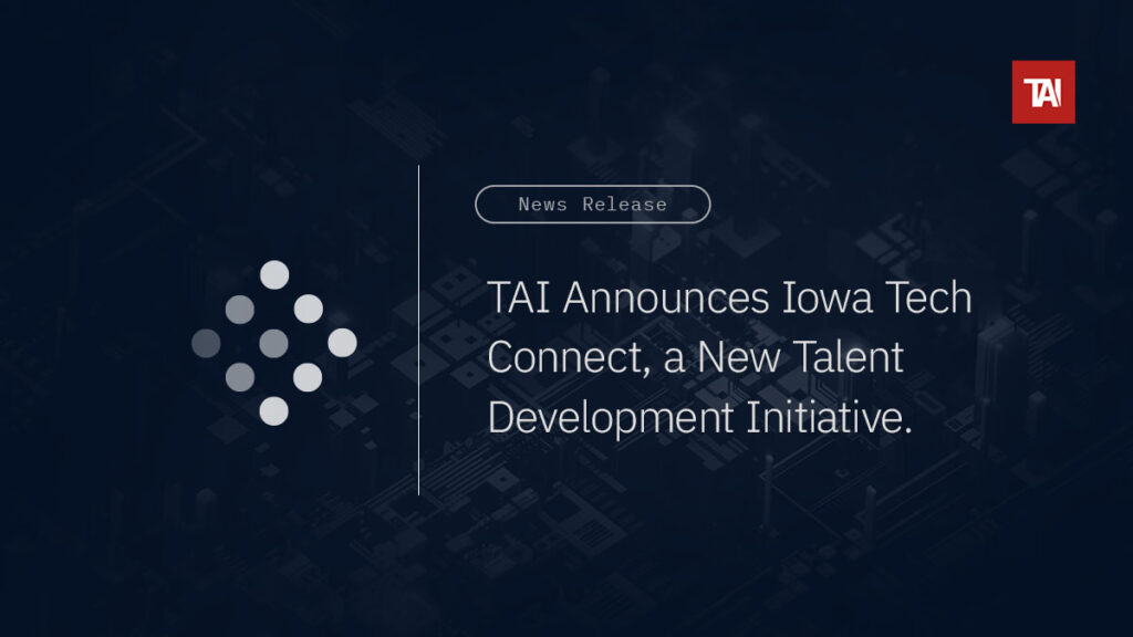 The Technology Association of Iowa (TAI) is launching Iowa Tech Connect to better guide tech professionals. CREDIT TAI