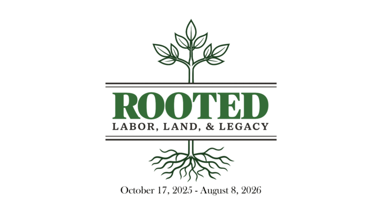 Rooted: Labor, Land, & Legacy AAMI